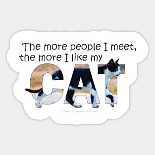 The more people I meet the more I like my cat - black and white cat oil painting word art Sticker